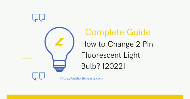 how-to-change-2-pin-fluorescent-light-bulb-2022-authority-beasts