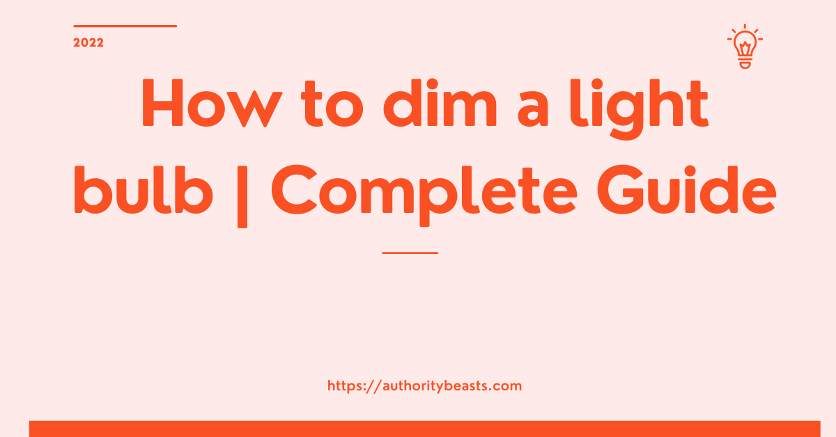 How to dim a light bulb Complete Guide