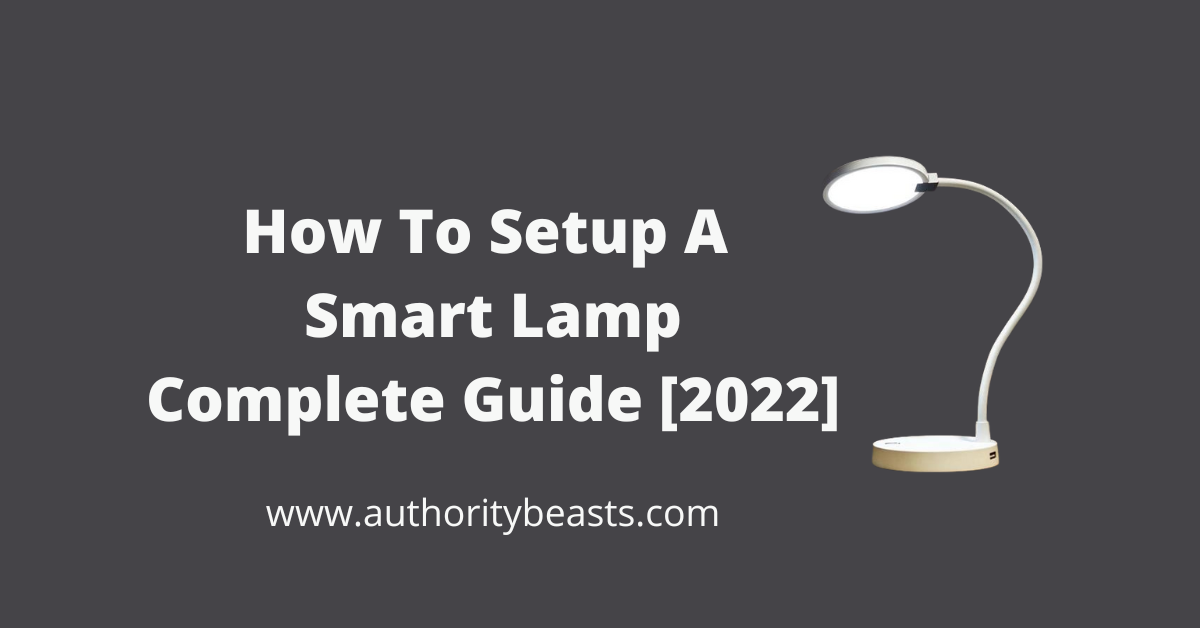 How To Setup A Smart Lamp Complete Guide [2022]