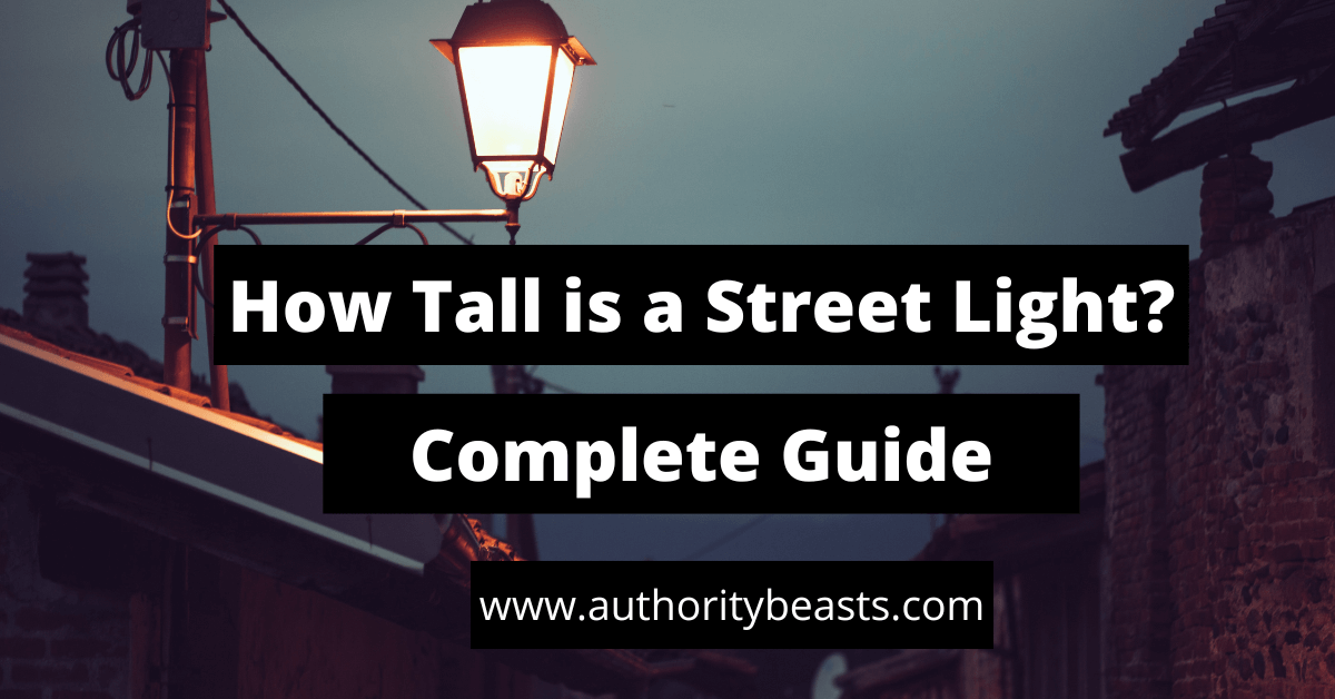 How Tall is a Street Light? Complete Guide