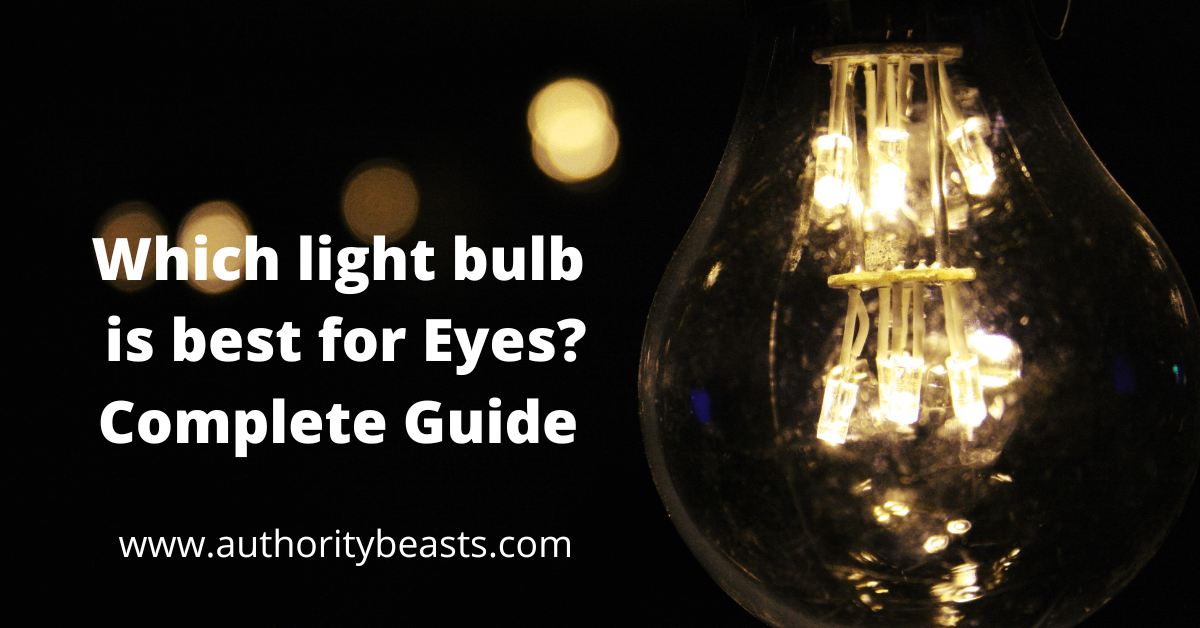 Which light bulb are Best for Eyes?