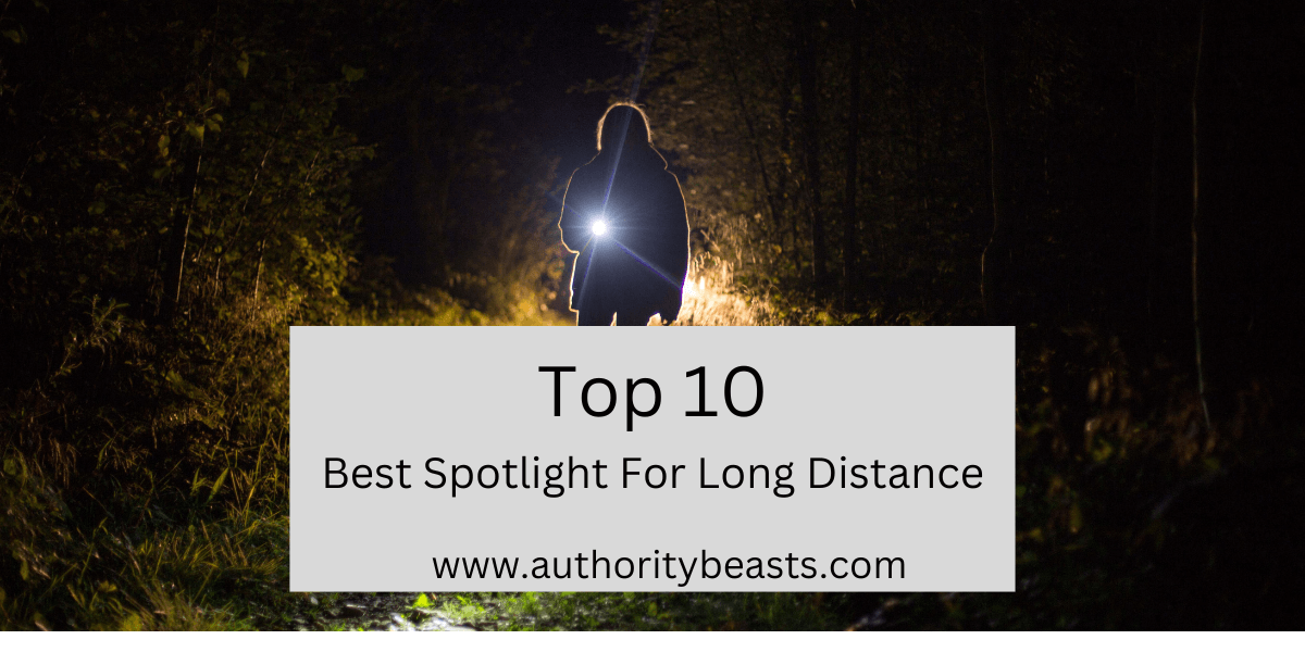 Top 10 Best Spotlight For Long Distance